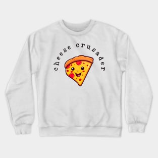 Cheese Crusader Cute Smiling Kawaii Pizza Funny Print Crewneck Sweatshirt